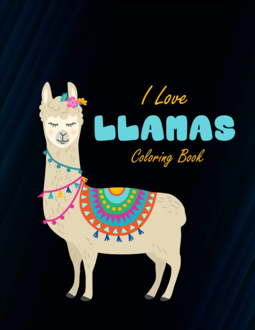 I love Llamas coloring book: Cute and Fun Llama Coloring Book for Kids