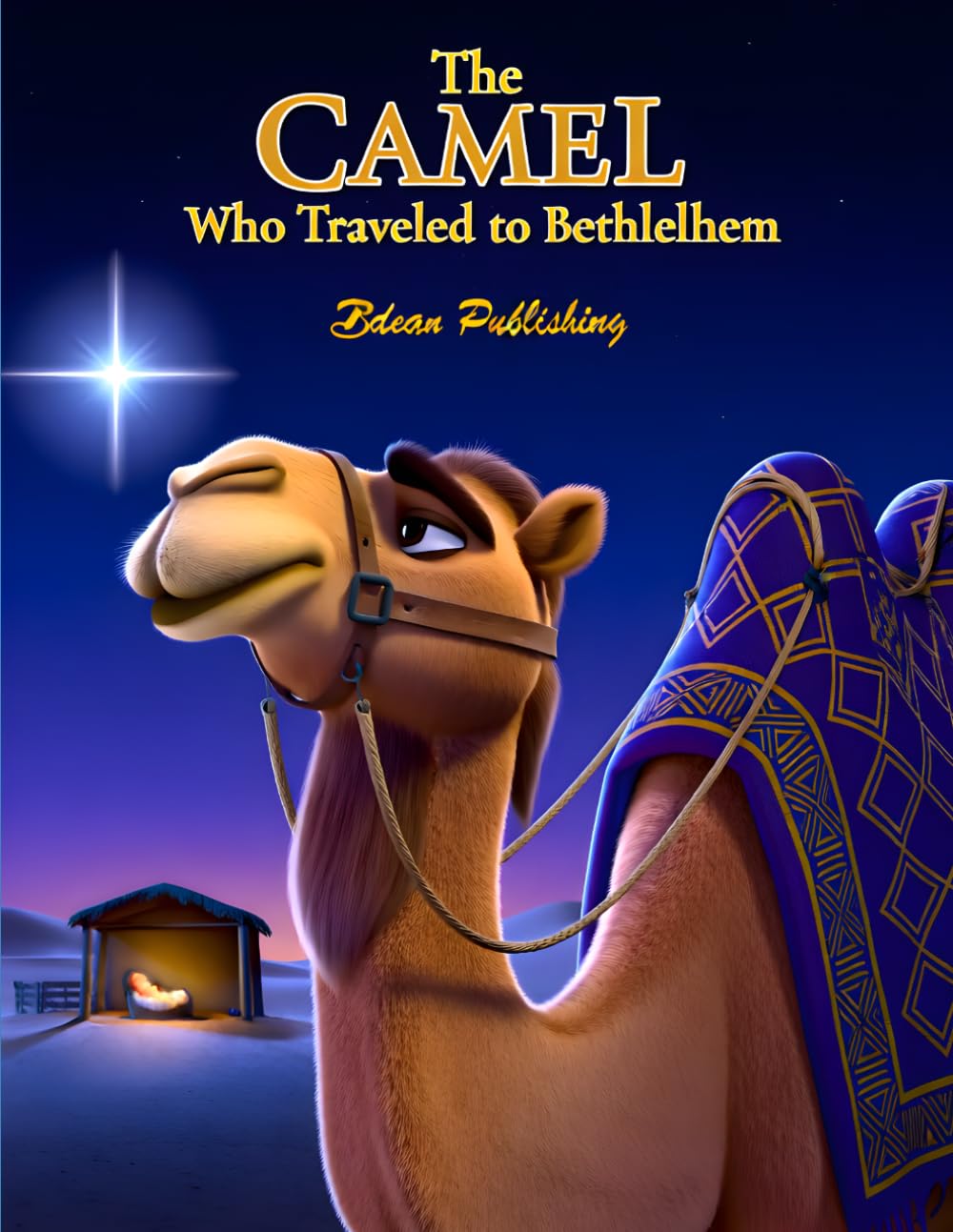 The Camel Who Traveled to Bethlehem: A Christmas Bible Adventure About Faith, Stars, and the Baby King