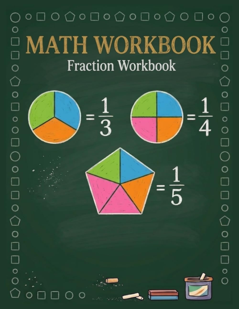 Fraction Workbook: Fractions and Decimals Math Workbook For 4th,5th, and 6th Grades, Exercises Book For Homeschool or Classroom