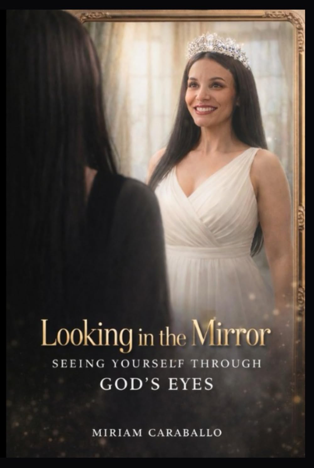 Looking In The Mirror: Seeing Yourself Through God's Eyes