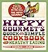 The Hippy Gourmet's Quick and Simple Cookbook for Healthy Eating