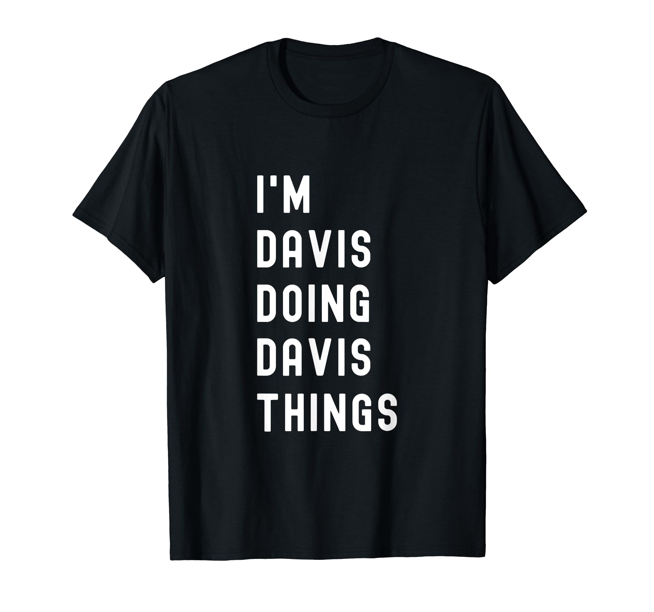 I'm Davis Doing Davis Things T-Shirt