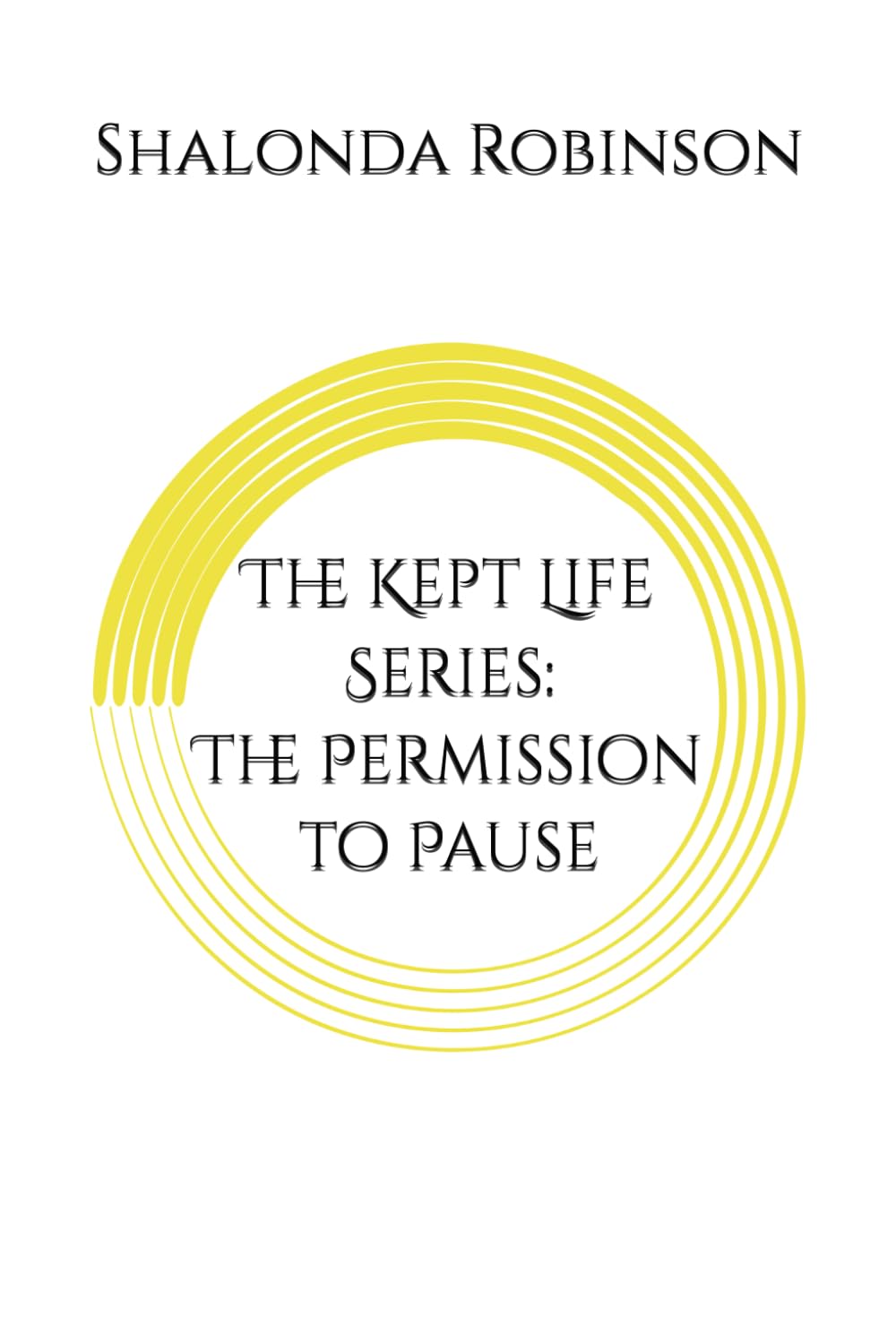 The Kept Life Series: The Permission to Pause