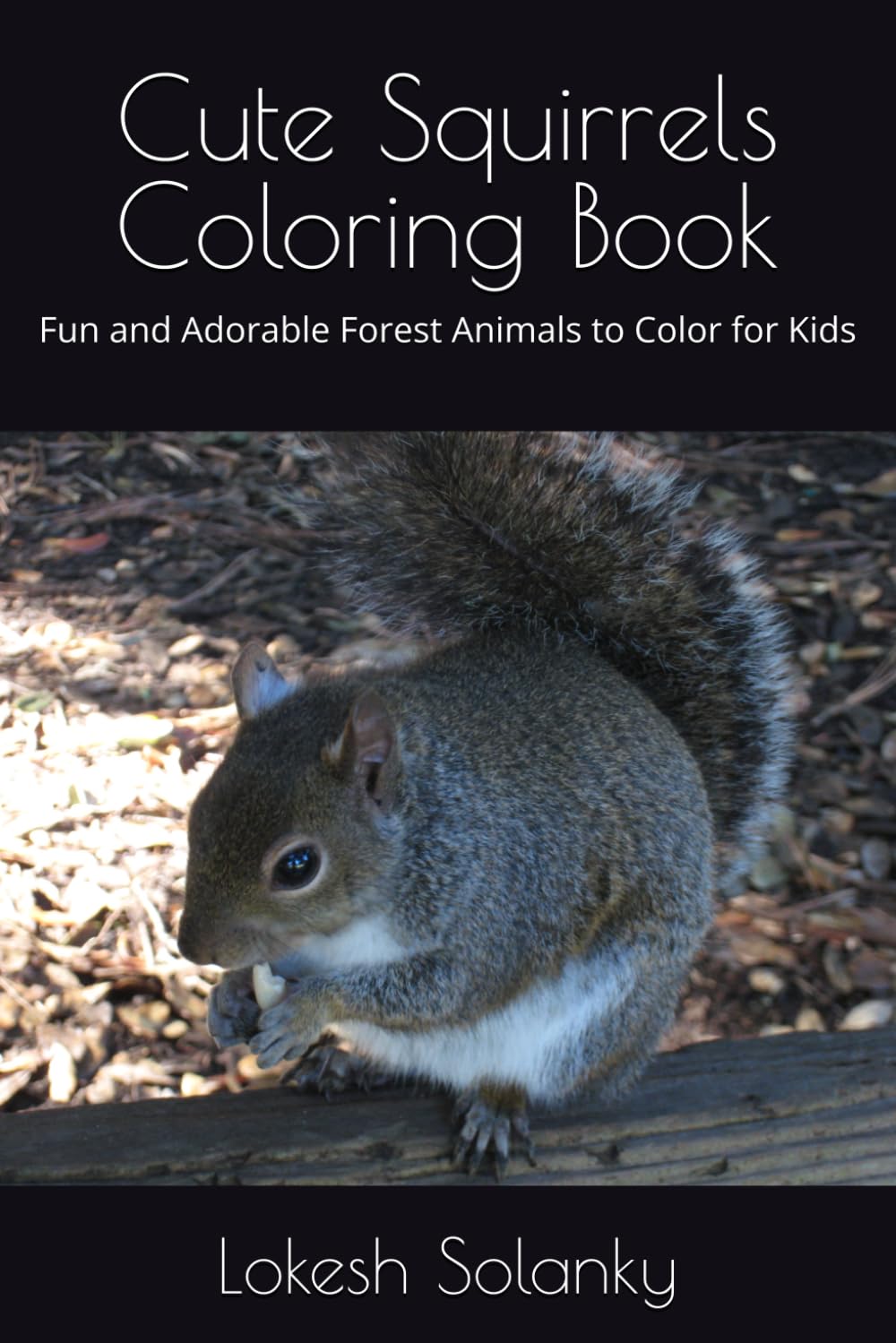 Cute Squirrels Coloring Book: Fun and Adorable Forest Animals to Color for Kids