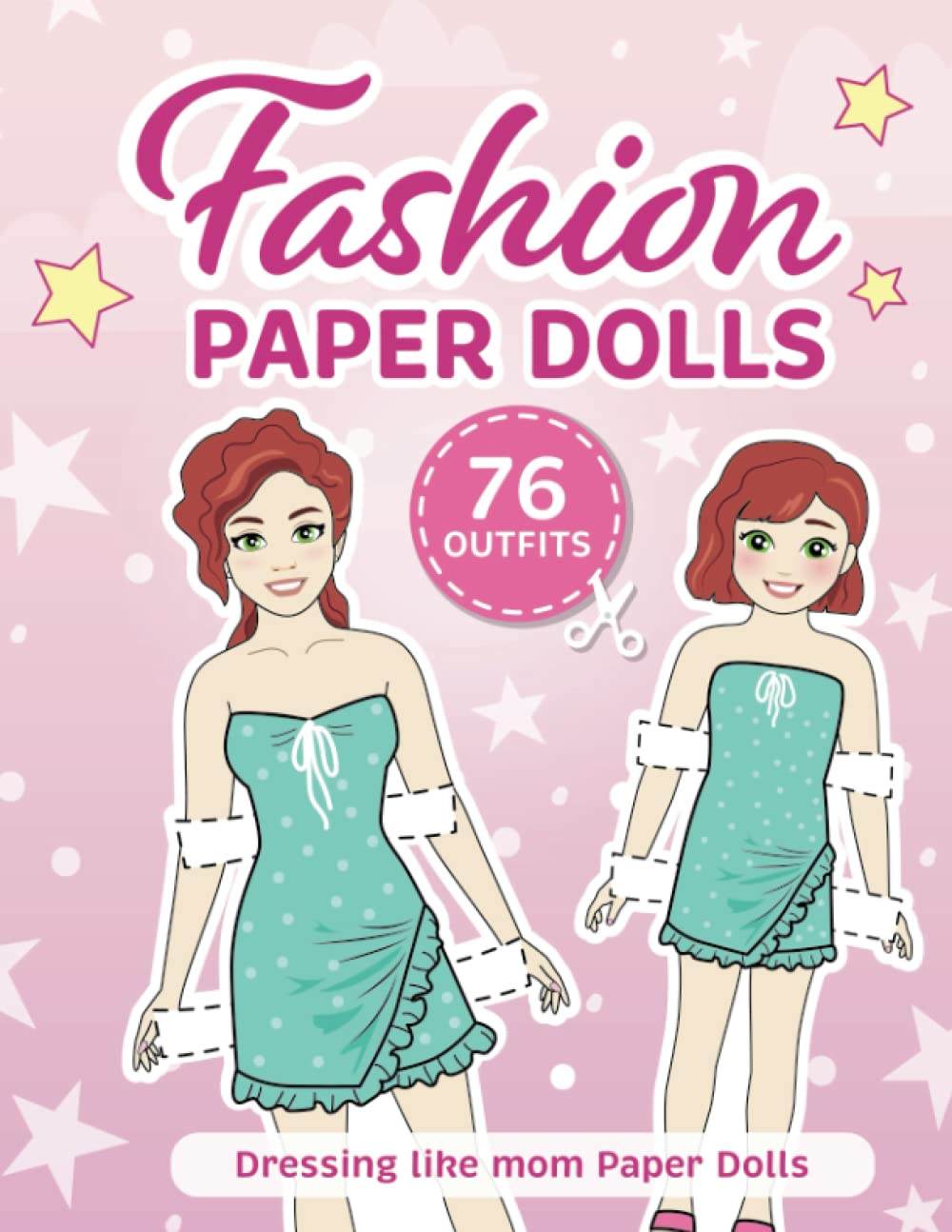 Fashion Paper Dolls - 76 Outfits: Dressing Like Mom Paper Dolls