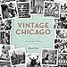 Vintage Chicago: The Best of @vintagetribune on Instagram