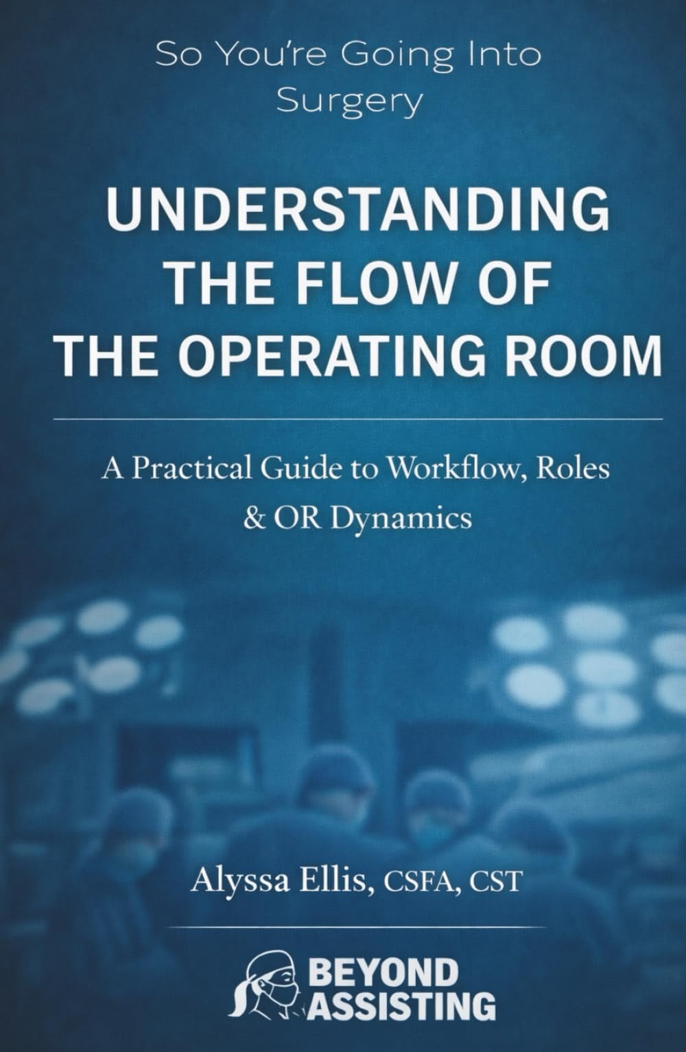 So You're Going Into Surgery?: Understanding the Flow of the Operating Room