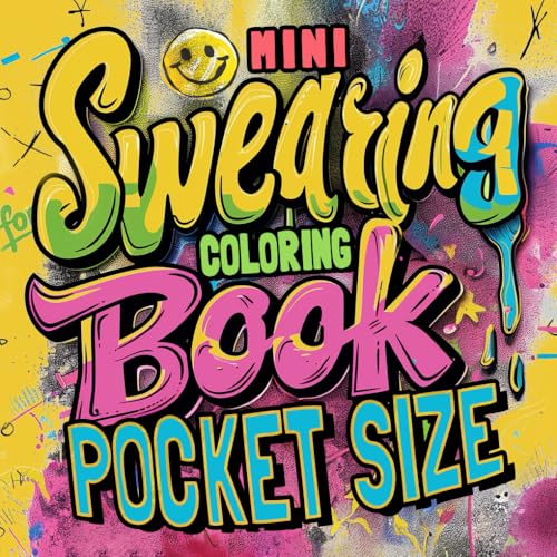 Mini Swearing Coloring Book Pocket Size: 50 Profane Words to Color (Swear Word Coloring Books)