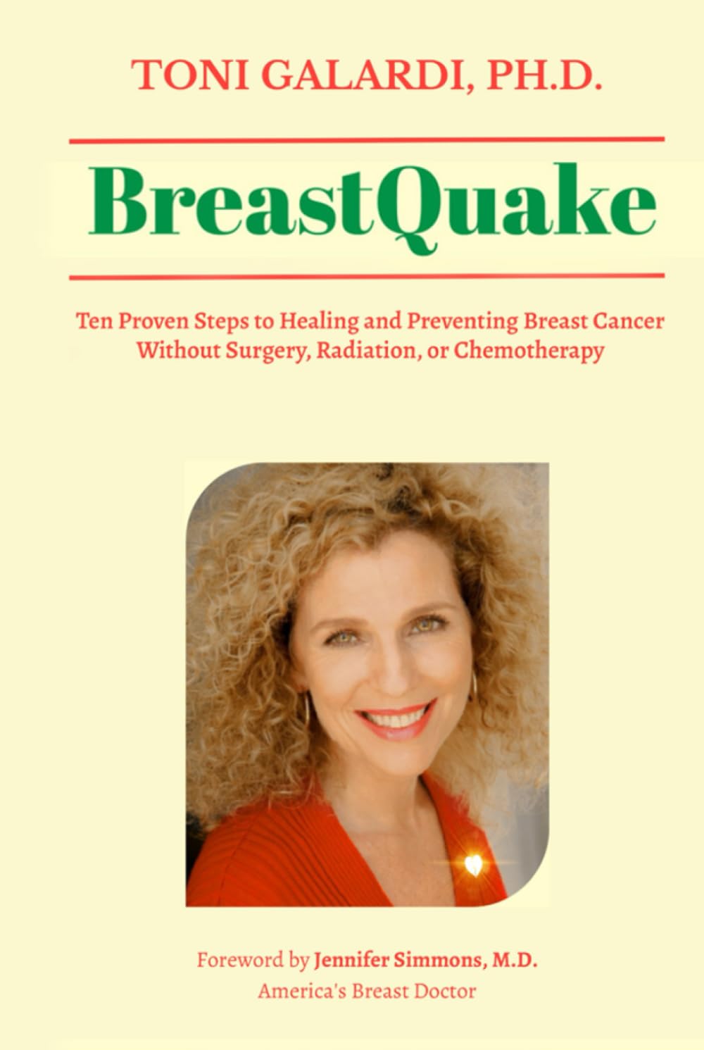 BreastQuake: Ten Proven Steps to Healing and Preventing Breast Cancer Without Surgery, Radiation, or Chemotherapy