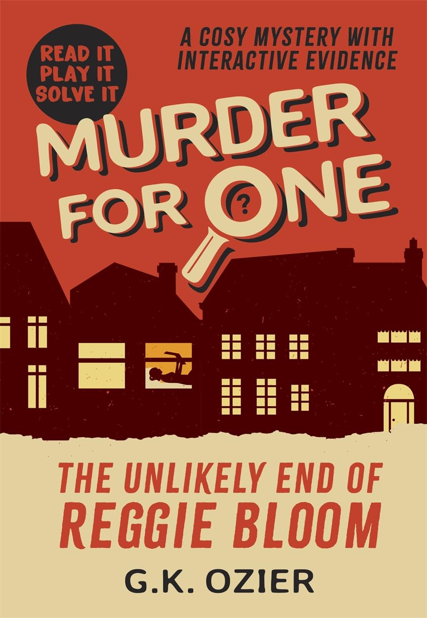 The Unlikely End of Reggie Bloom: A Cosy Mystery Whodunnit with Real Clues to Solve (Murder For One)