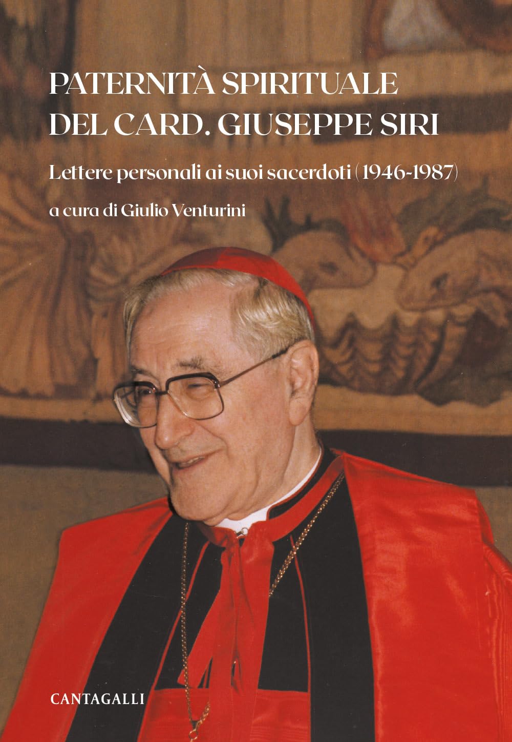 Paternità Spirituale Del Card. Giuseppe Siri. Lettere Personali Ai Suoi Sacerdoti (1946-1987) - 4