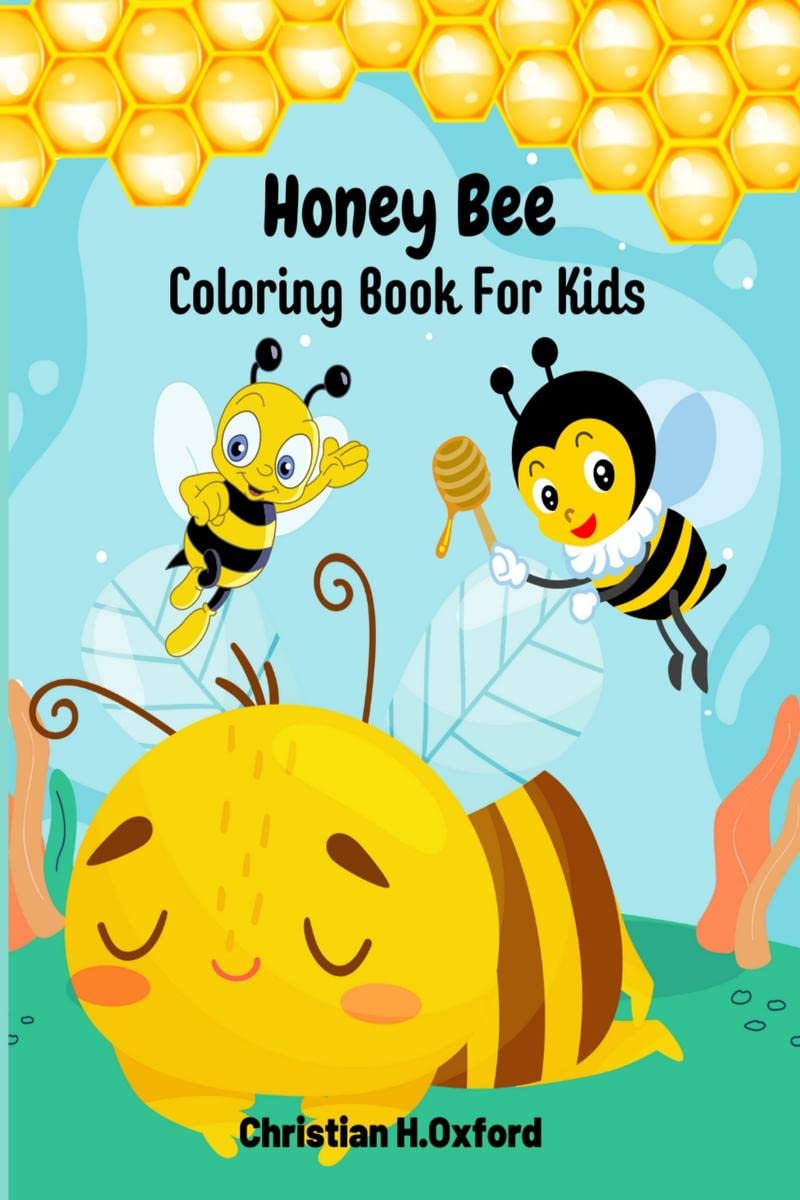 Honey Bee Coloring Book For Kids : Cute, easy coloring book of bees and beehives, perfect for kids