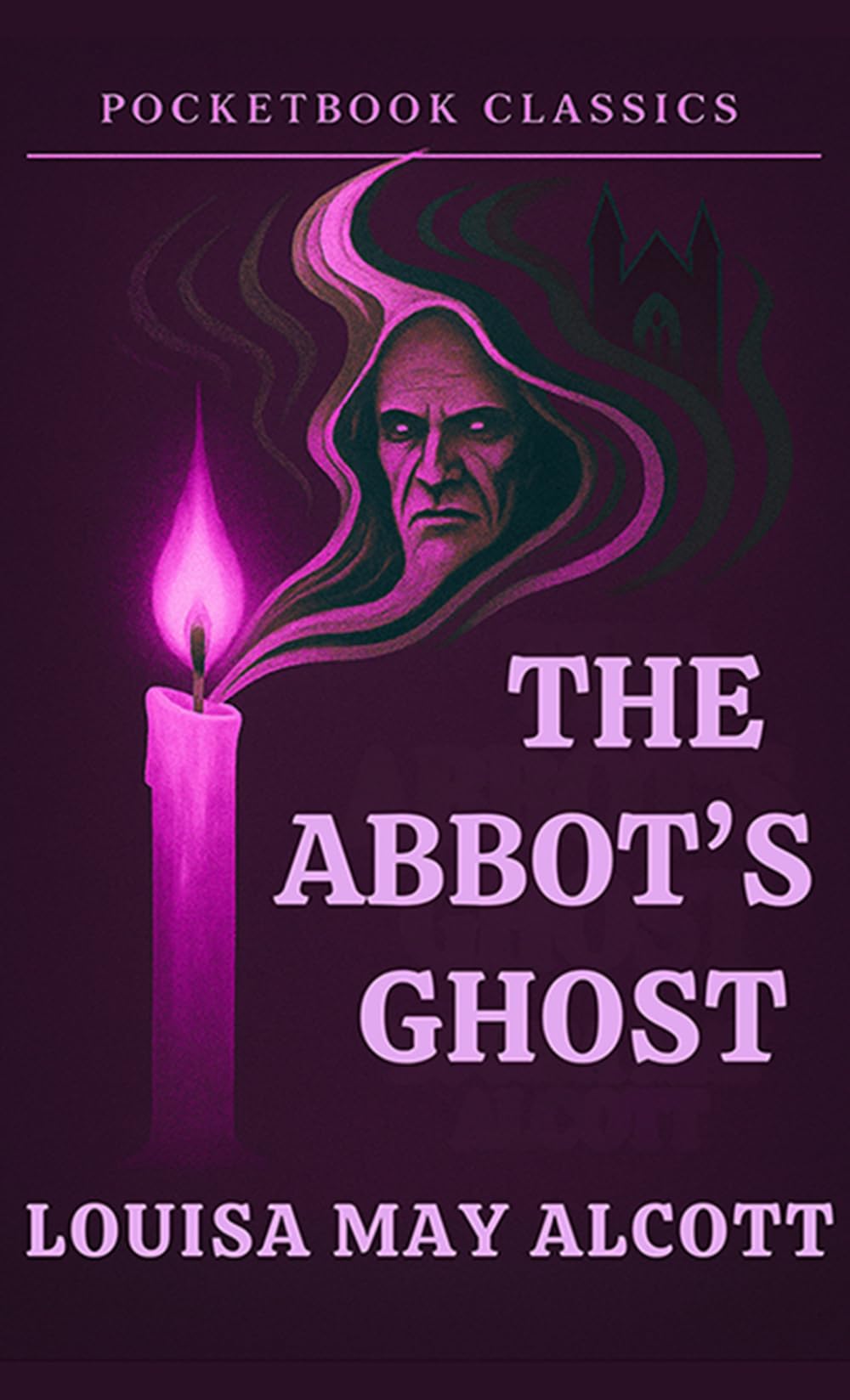 The Abbot’s Ghost: (Pocketbook Classics Annotated Edition)