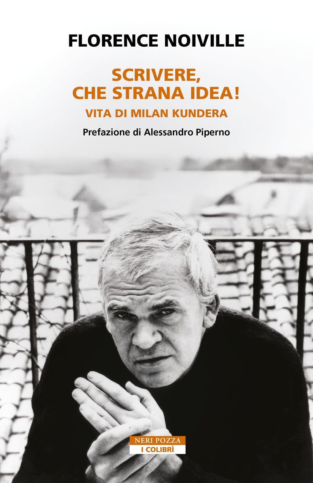 Scrivere, che strana idea! Vita di Milan Kundera