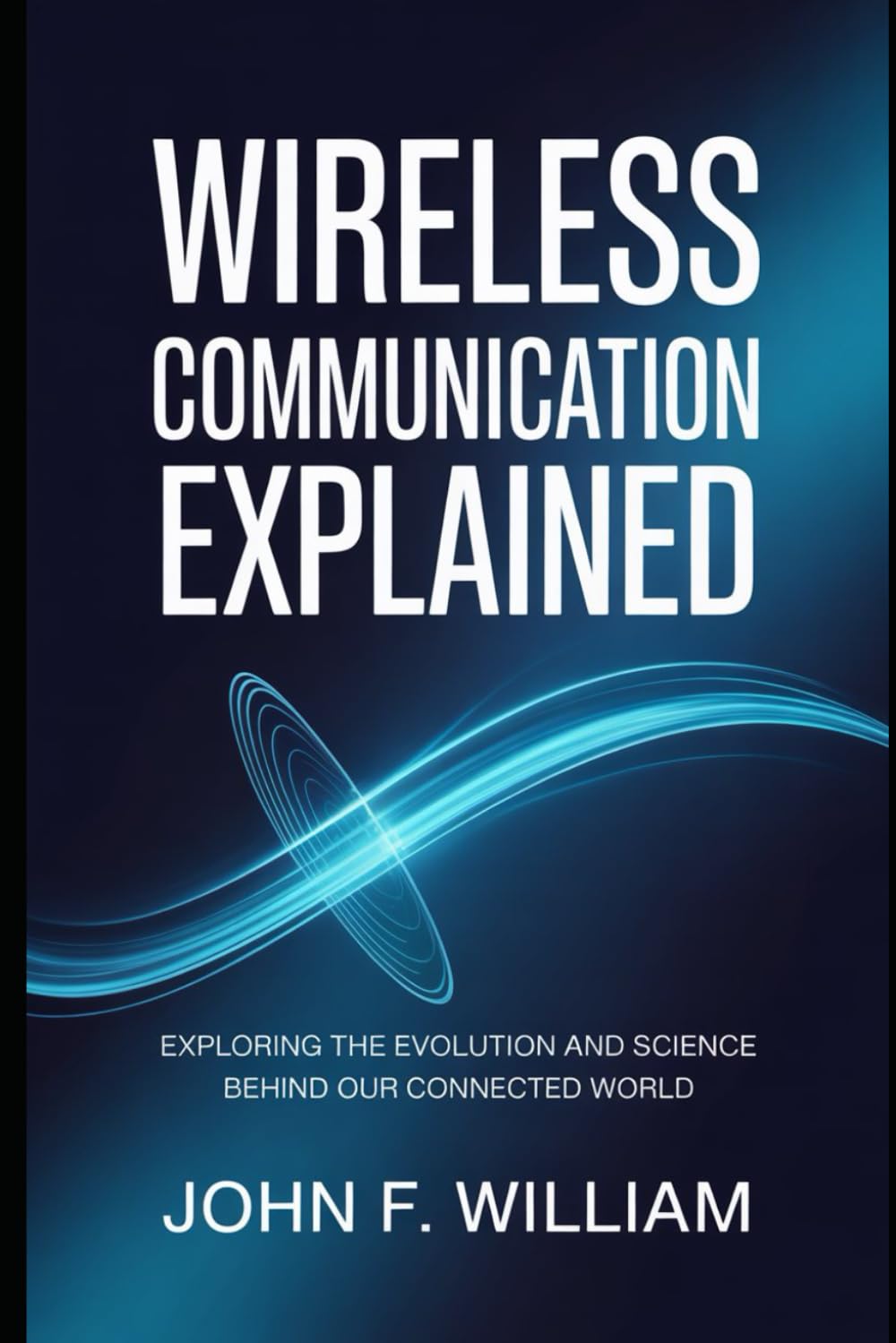 Wireless Communication Explained: Exploring the Evolution and Science Behind our Connected World