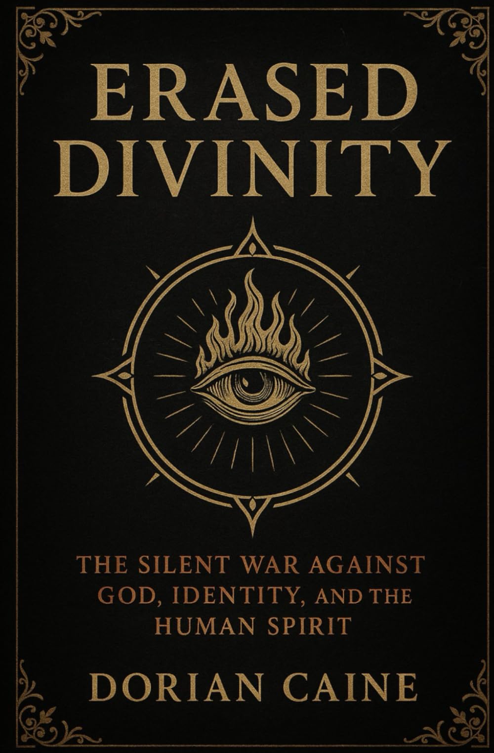 Erased Divinity: The Silent War Against God, Identity, and the Human Spirit