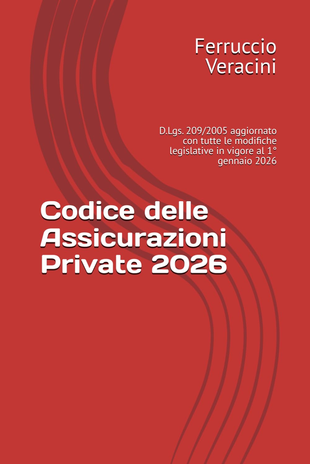 Codice delle Assicurazioni Private 2026: D.Lgs. 209/2005 aggiornato con tutte le modifiche legislative in vigore al 1° gennaio 2026