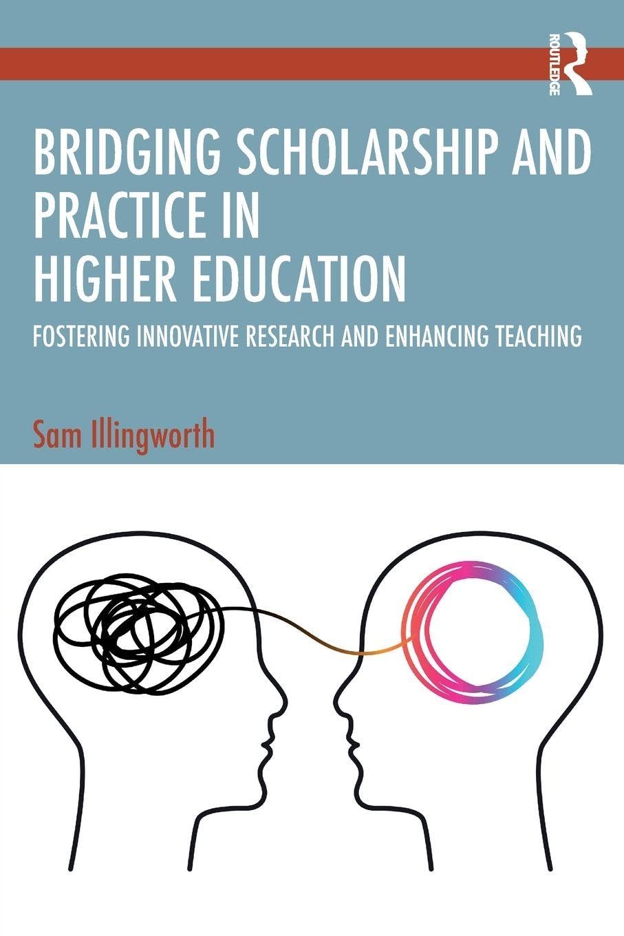Bridging Scholarship and Practice in Higher Education: Fostering Innovative Research and Enhancing Teaching
