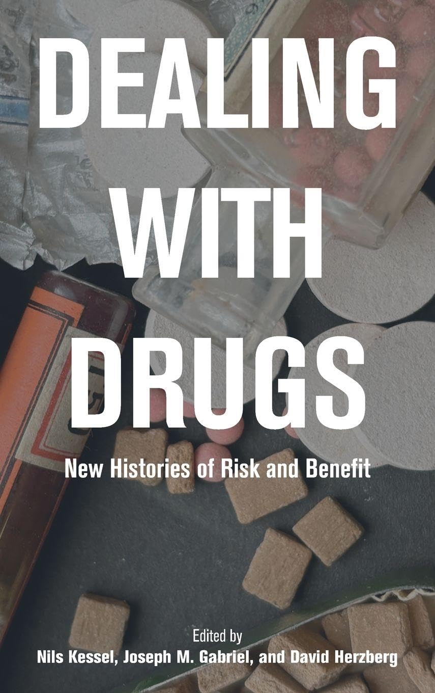 Dealing with Drugs: New Histories of Risk and Benefit (Rochester Studies in Medical History)