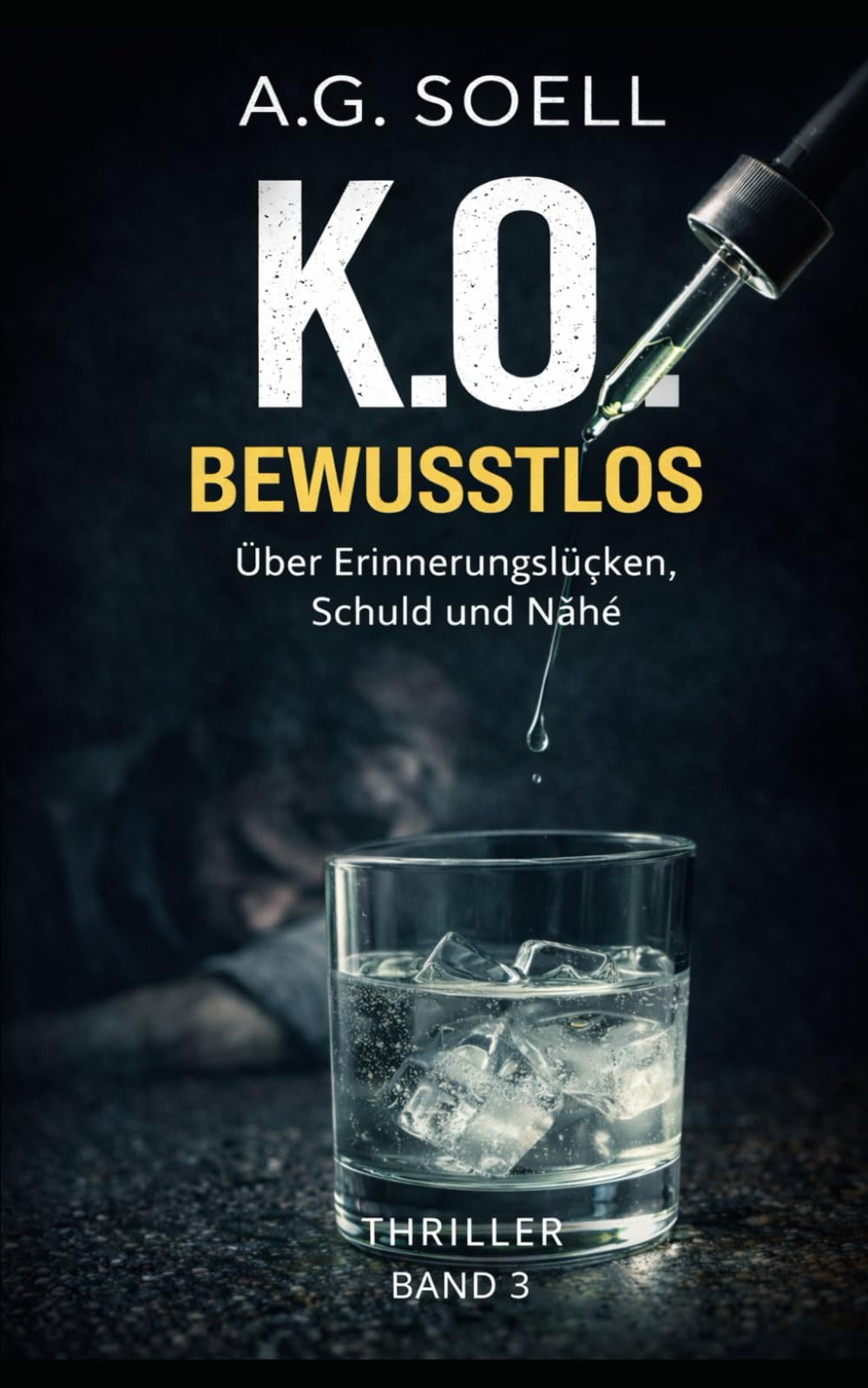 K.O. - Bewusstlos: Über Erinnerungslücken, Schuld und Nähe (K.O. - Trilogie)