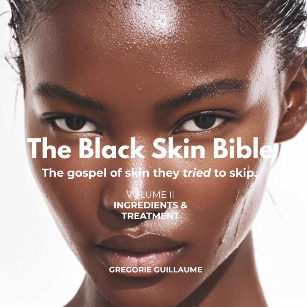 The Black Skin Bible: Volume II: Ingredients & Treatments