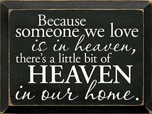 Wooden Sign: Because someone we love is in heaven, there's a little bit of heaven in our home. (Black)
