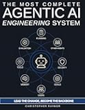 The Most Complete AI Agentic Engineering System: Step-by-step guide to build, optimize, and scale LLM agents—with exclusive monthly and rigorous ... metrics, and built-in self-improvement