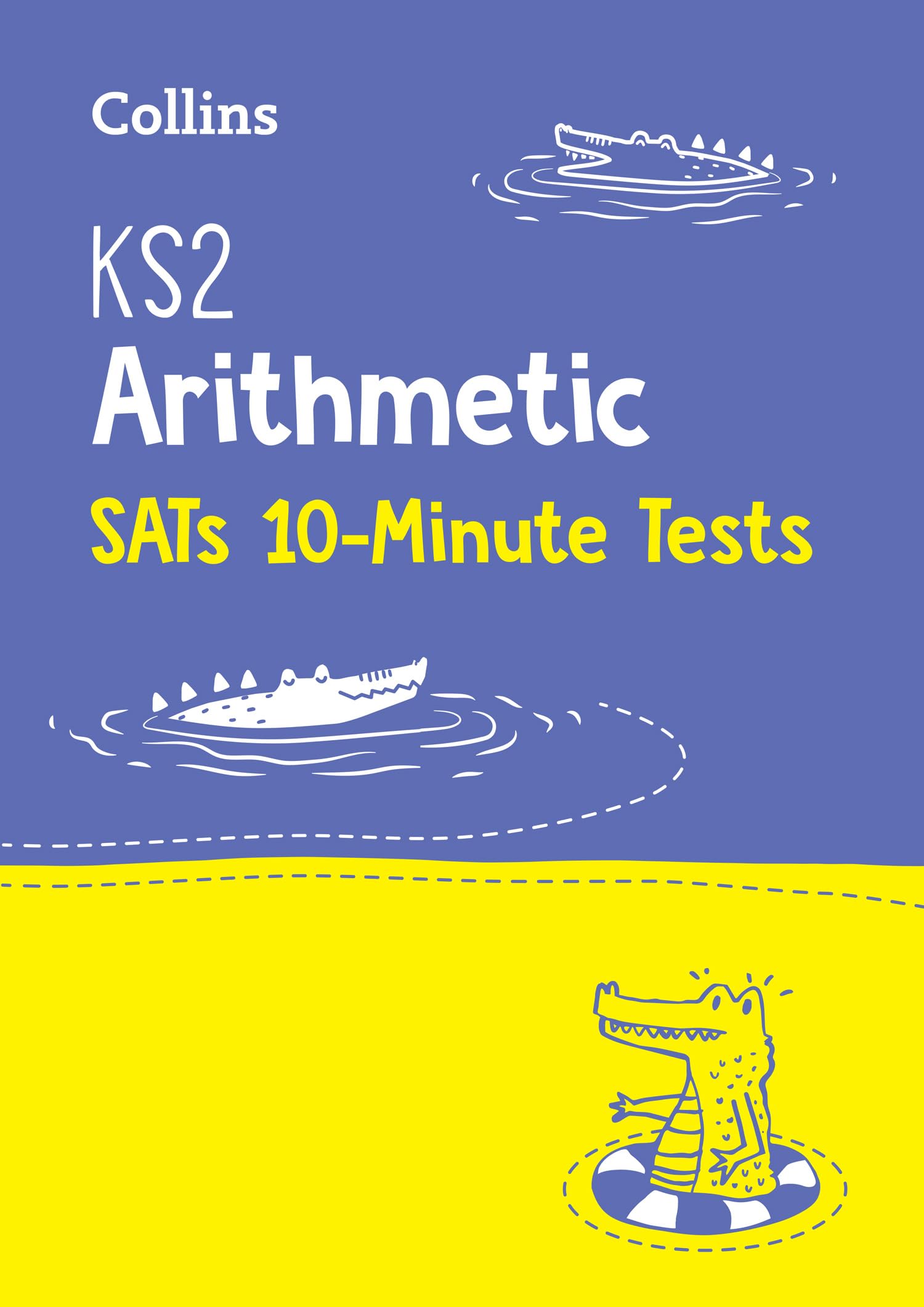KS2 Maths Arithmetic SATs 10-Minute Tests: For the 2022 Tests (Collins KS2 ...