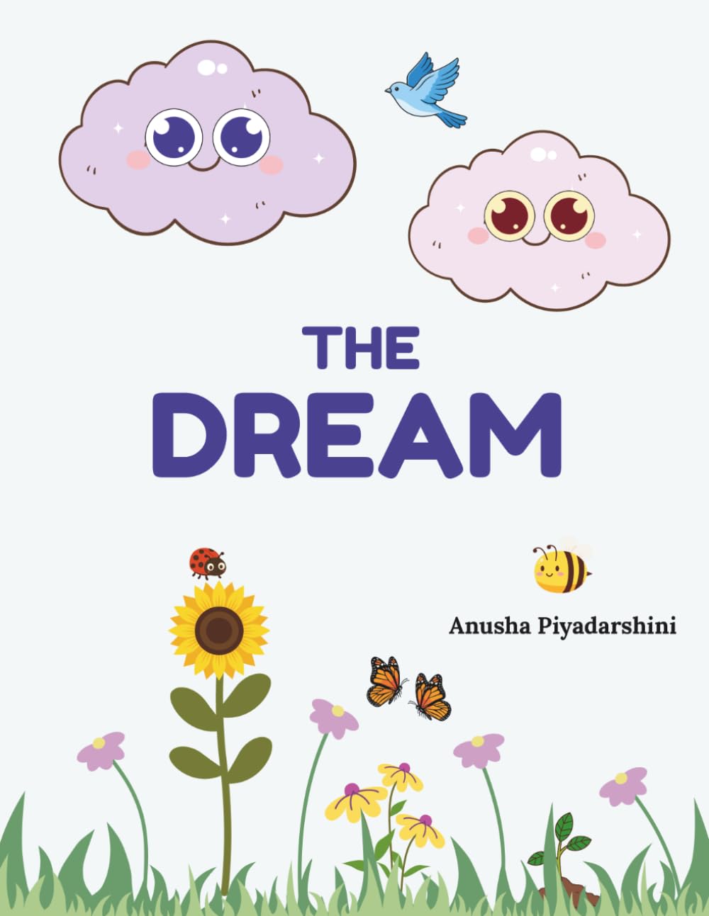 The Dream: A Soothing Story About Patience, Growing Up, and Never Giving Up on Your Dreams, For Children Ages 4-8.