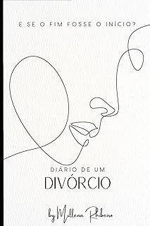 Diário de um Divórcio: E se o Fim fosse o Início?