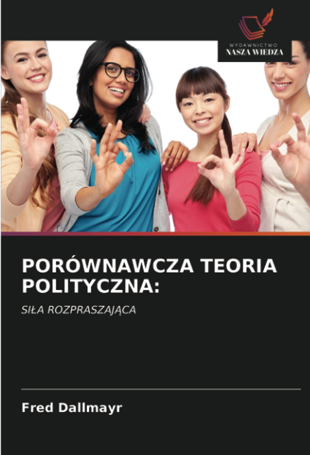 PORÓWNAWCZA TEORIA POLITYCZNA:: SI¿A ROZPRASZAJ¿CA