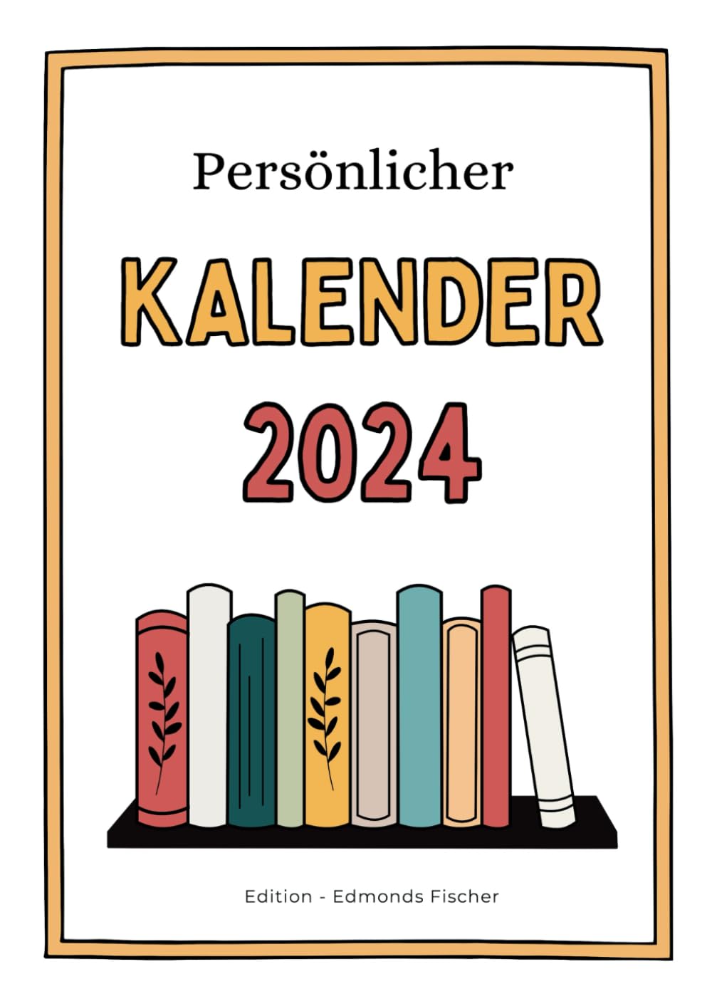 Terminkalender 2024 A4 zur Jahresplanung, Wochenplanung und Tagesplanung: Schöner persönlicher A4 Buchkalender 2024 für Familie, Beruf, Urlaub, Schule und Studium.
