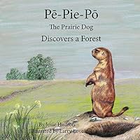 Pe-Pie-Po the Prairie Dog Discovers a Forest 0692202897 Book Cover