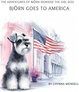 Björn Ironside Goes to America - of the The Adventures of Björn Ironside the Girl Dog Series