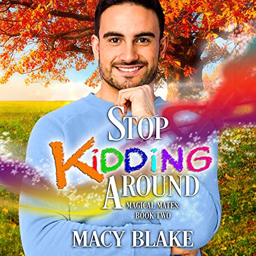 Stop Kidding Around: An MM Paranormal Fated Mates Romance (Magical Mates, Book 2)