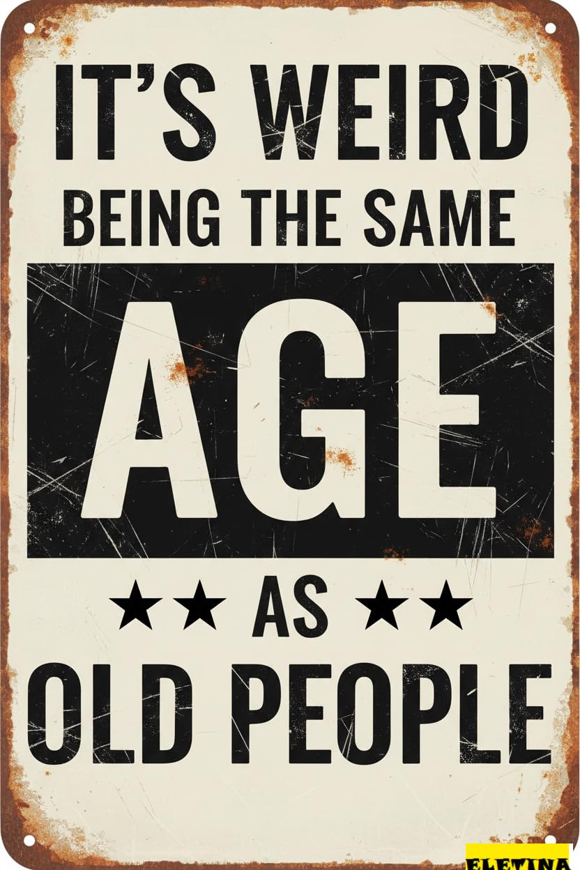 It's Weird Being This Age Sarcastic Tin Sign, 8x12 Inch