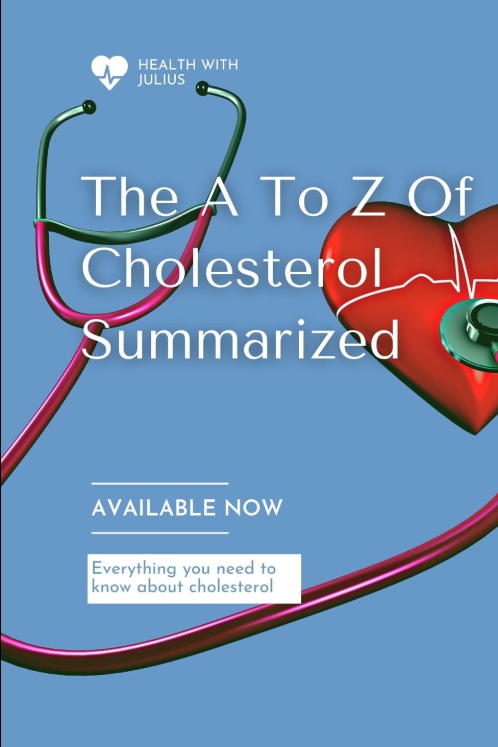 The A To Z Of Cholesterol Summarized: Everything you need to know about HDL and LDL