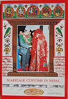 Marriage Customs in Nepal (Traditions and Wedding Ceremonies among Various Nepalese Ethnic Groups B00398V3YC Book Cover