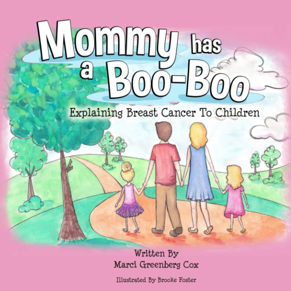 Mommy Has a Boo-Boo: Explaining Breast Cancer to Children: Cox, Marci ...