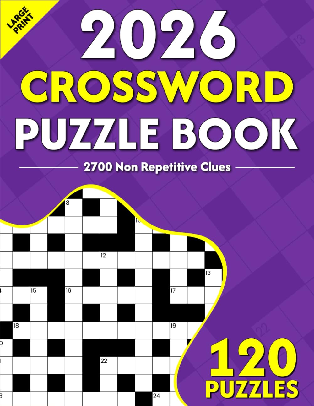 2026 Crossword Puzzle Book: Large Print 120 Crossword Puzzle Book for Adults and Seniors Including Solutions for Brainstorming, 2700 Non-repetitive clues