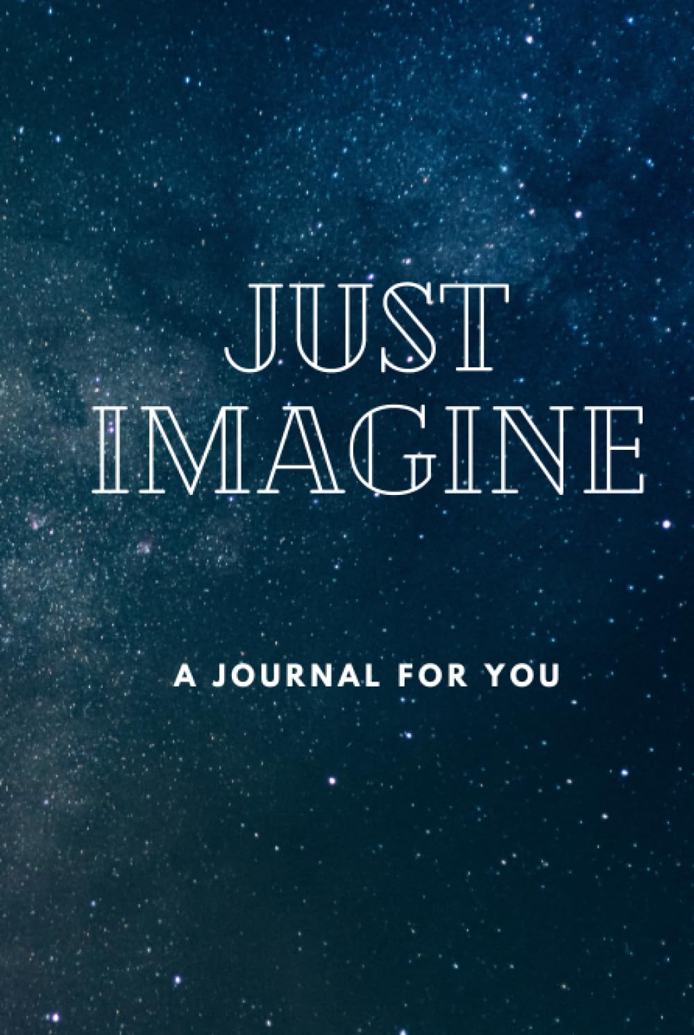 Just Imagine: A Journal For You
