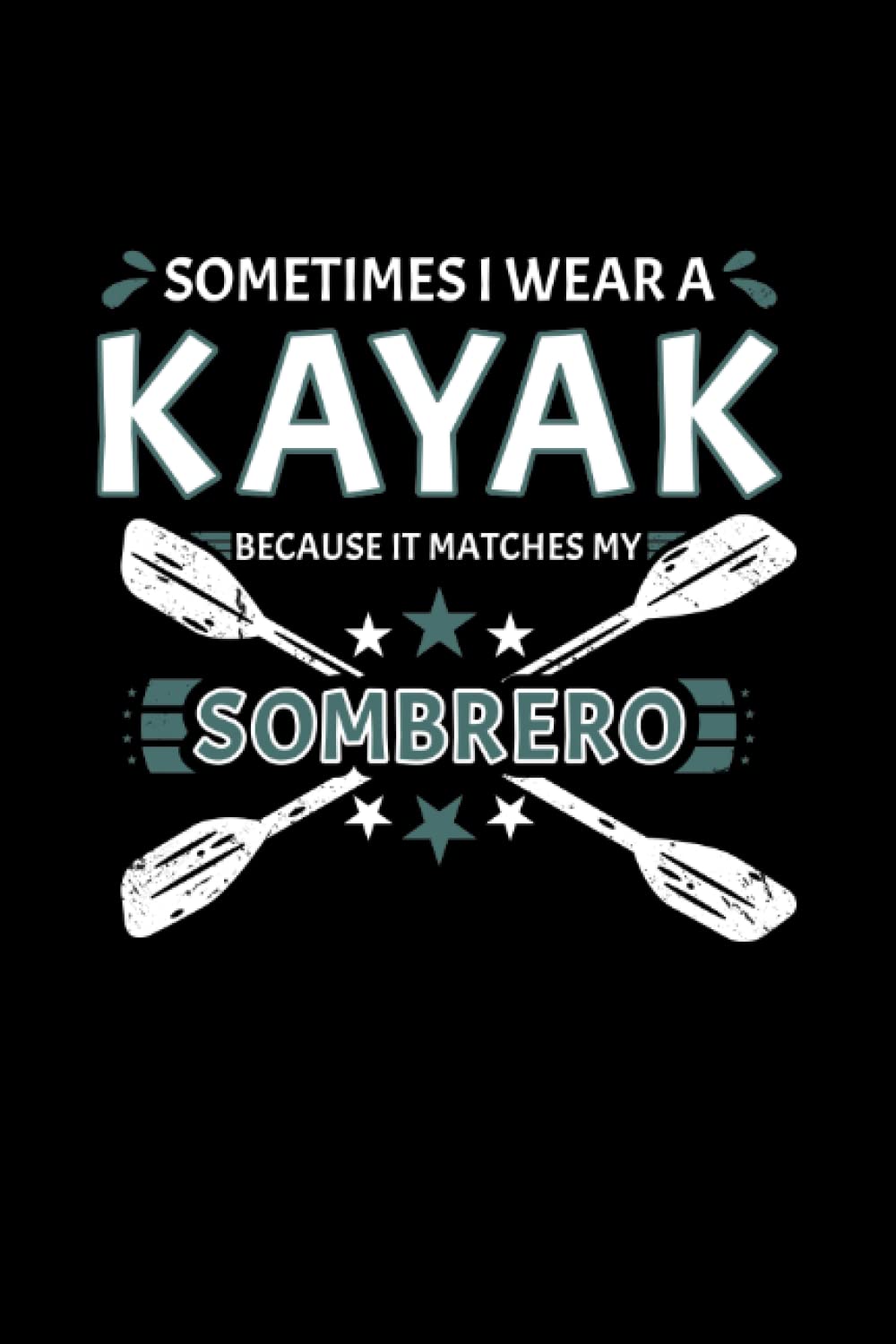 Sometimes I Wear A Kayak Whitewater Kayaking: College Ruled Journal Or Notebook (6X9 Inches) With 120 Pages      Paperback – January 12, 2023