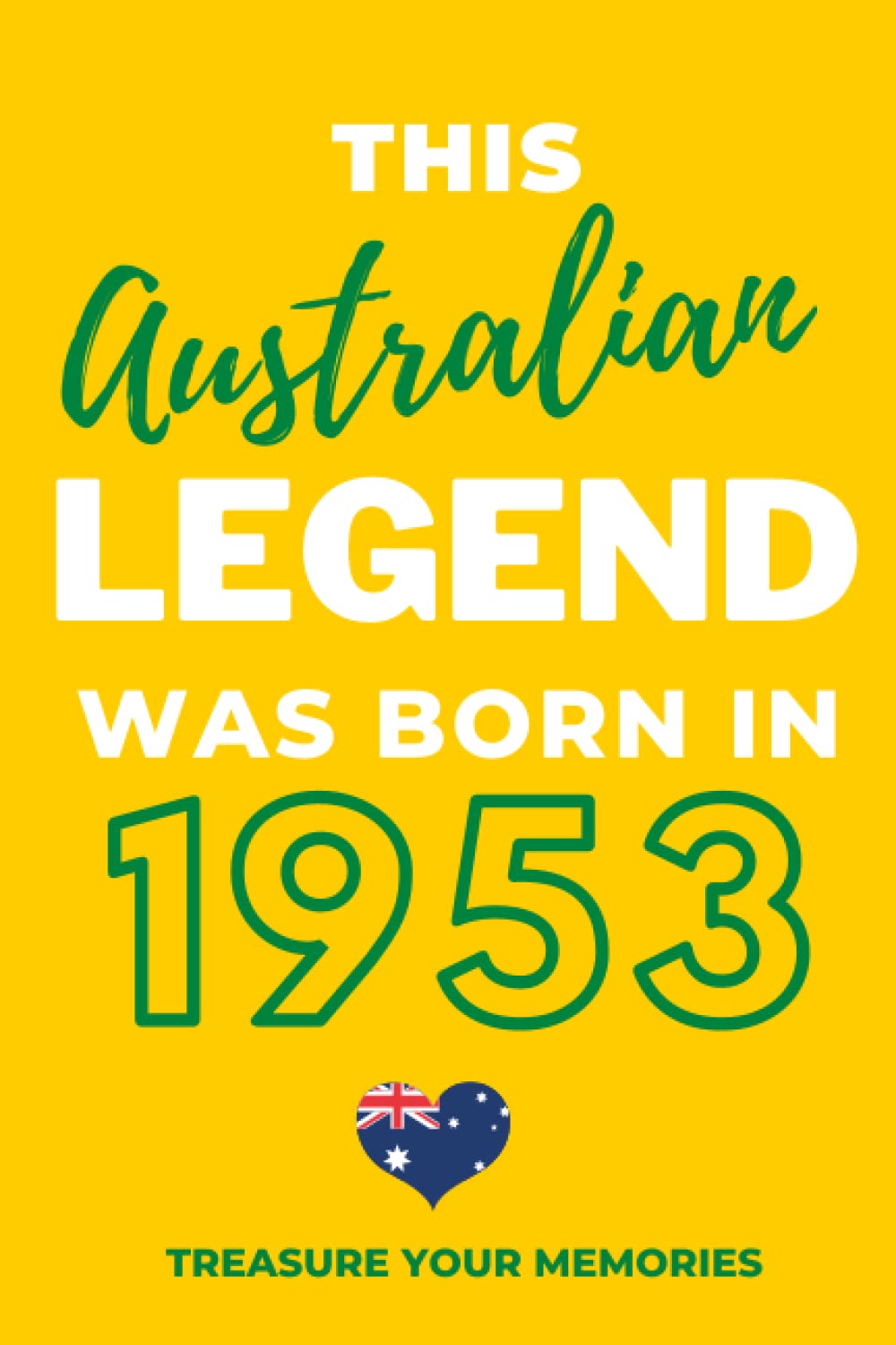 This Australian Legend Was Born In 1953 - The Perfect Gift For Any Australian Born In 1953: - The Multi-Use Lined Notebook That's A Great Birthday Card Alternative And Gift For Any Aussie.