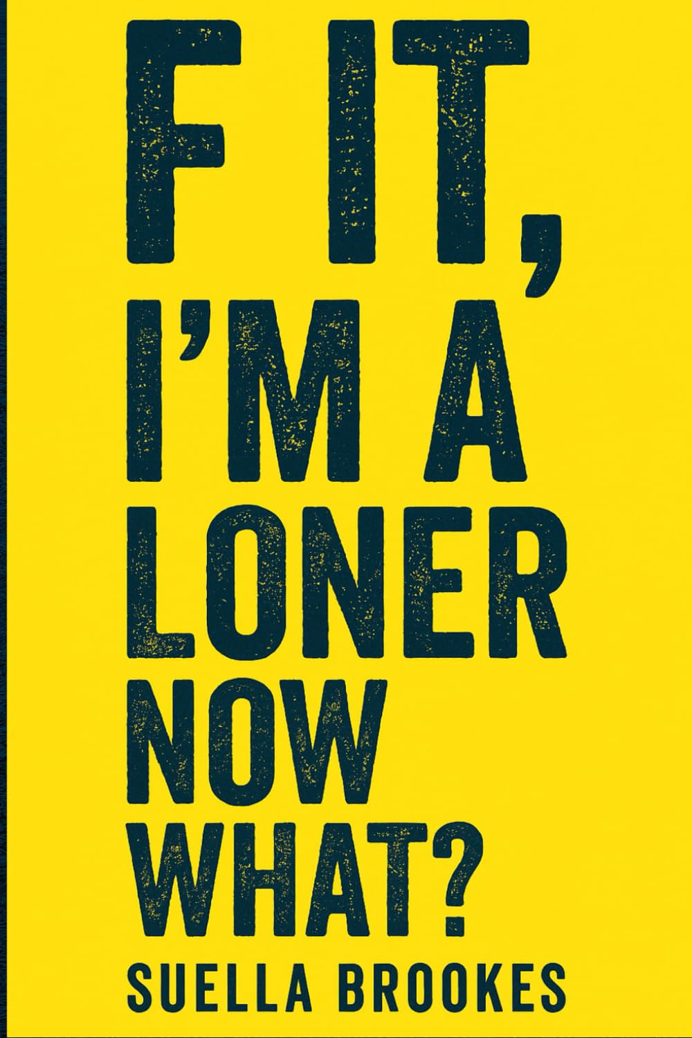 F It, I’m a Loner, Now What?