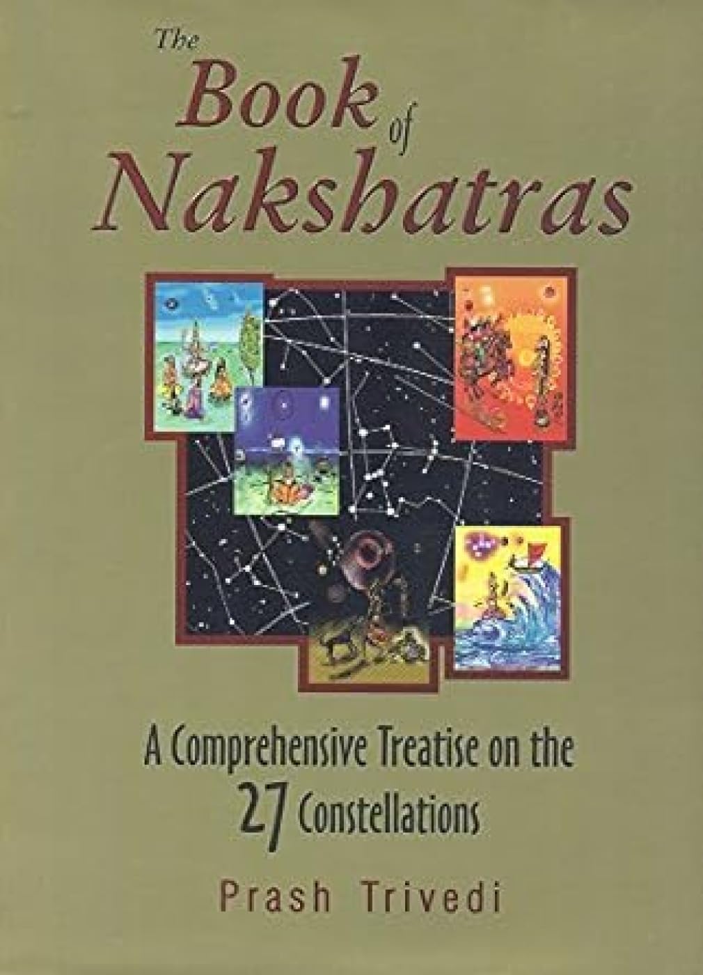 The Book of Nakshatras: A Comprehensive Treatise on the 27 Constellations