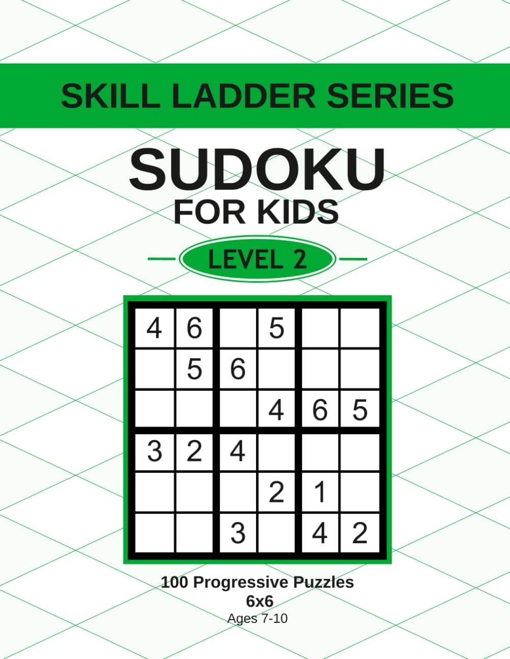 Sudoku for Kids - Level 2: 100 Progressive 6x6 Puzzles for Ages 7-10 (Skill Ladder Series)
