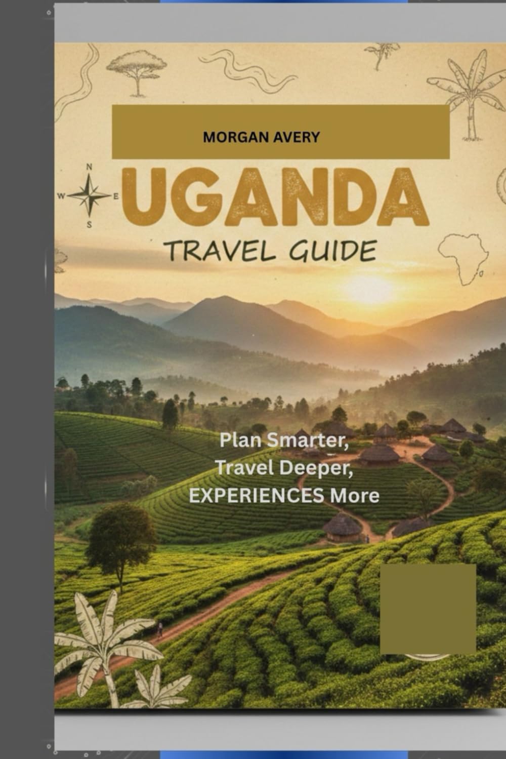 UGANDA TRAVEL GUIDE: Plan Smarter, Travel Deeper. Experience More.