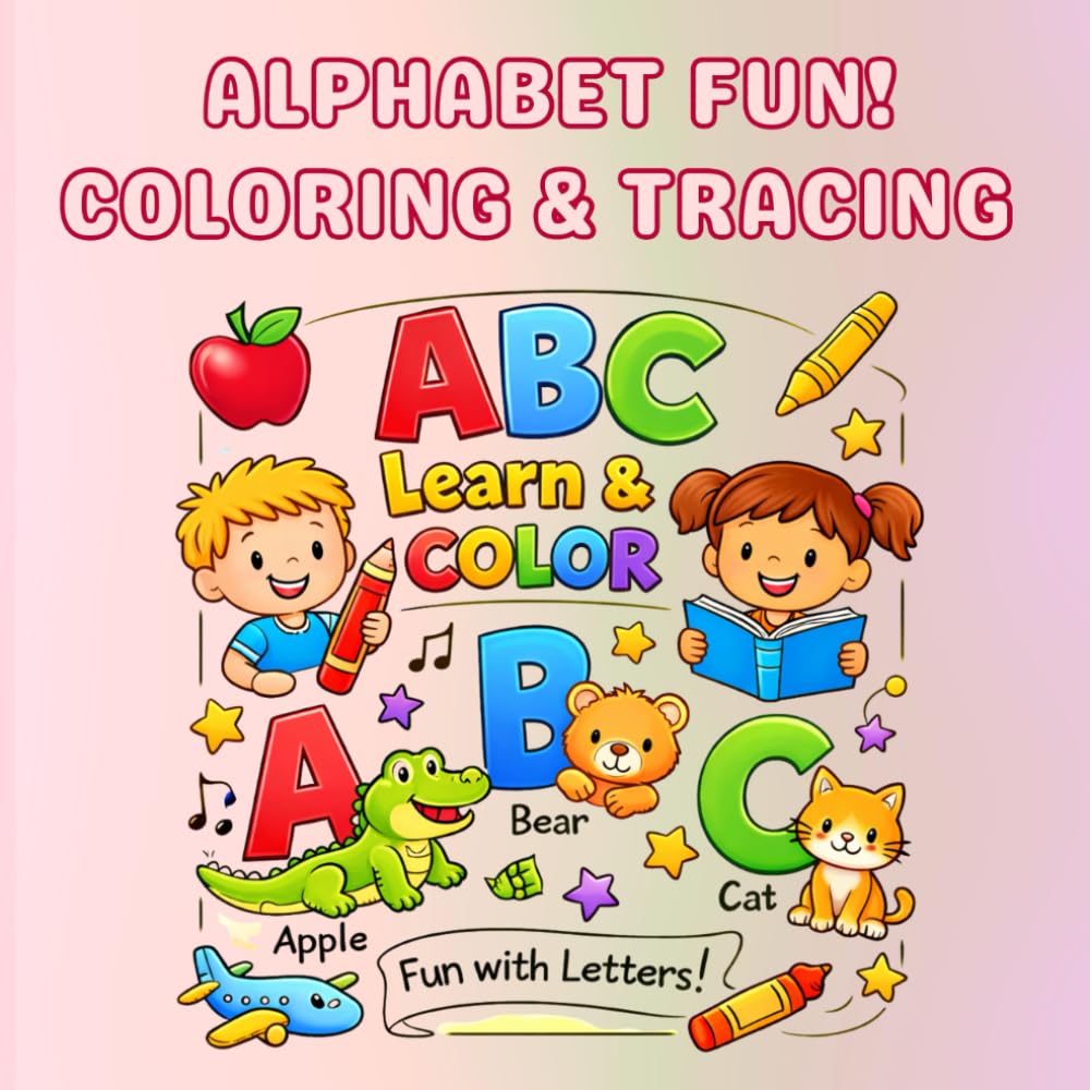 Alphabet Fun! Coloring & Tracing: Fun ABC Letter Tracing, Coloring Pages & Handwriting Practice for Preschool and Kindergarten