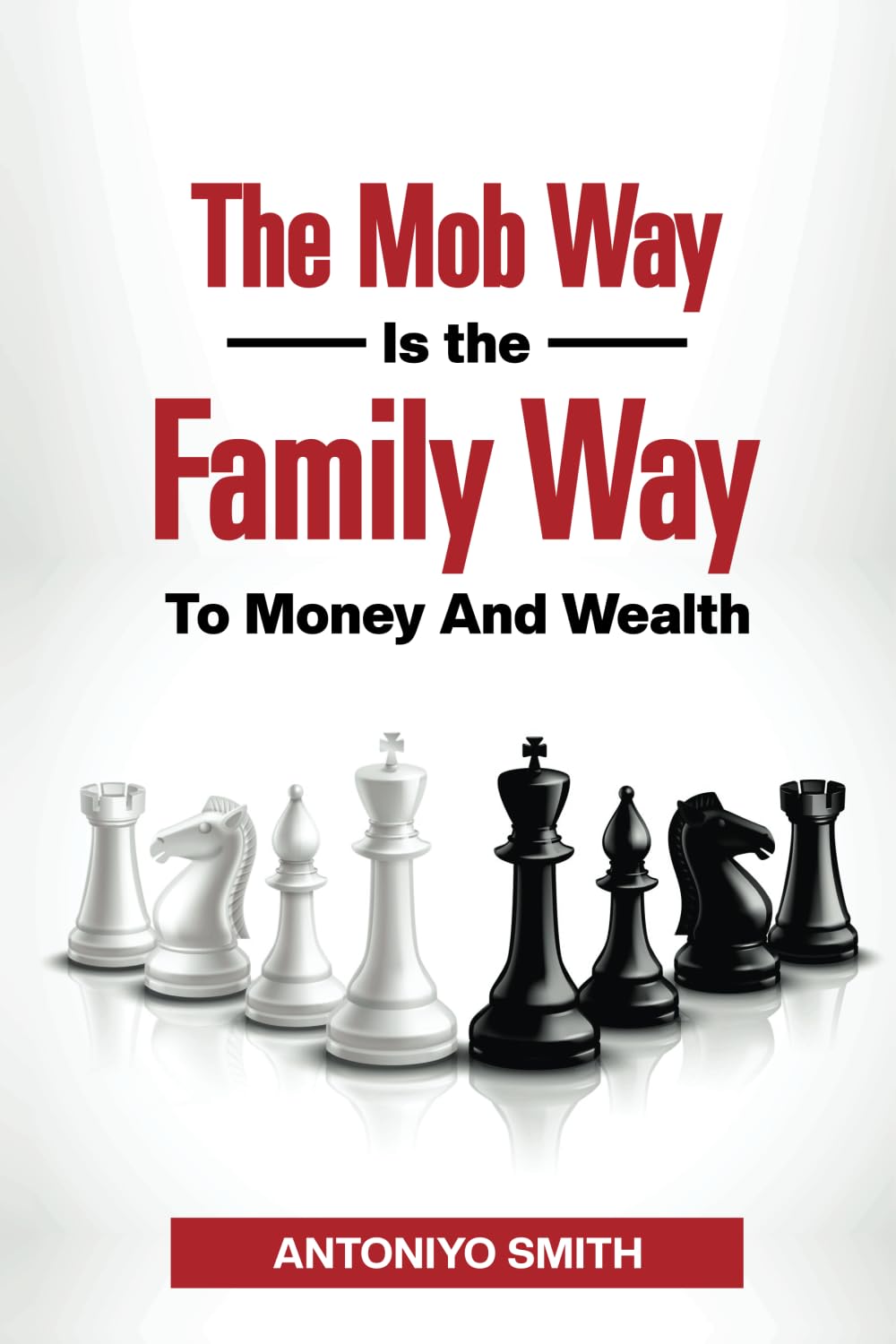 The Mob Way Is The Family Way To Money and Wealth