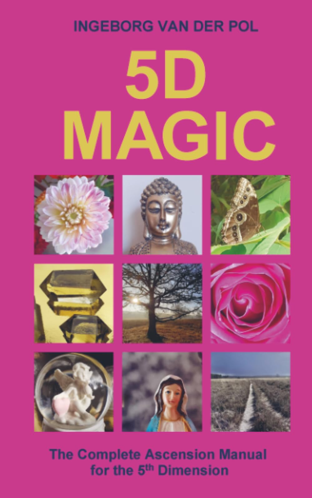 5D MAGIC: The Complete Ascension Manual for the 5th Dimension